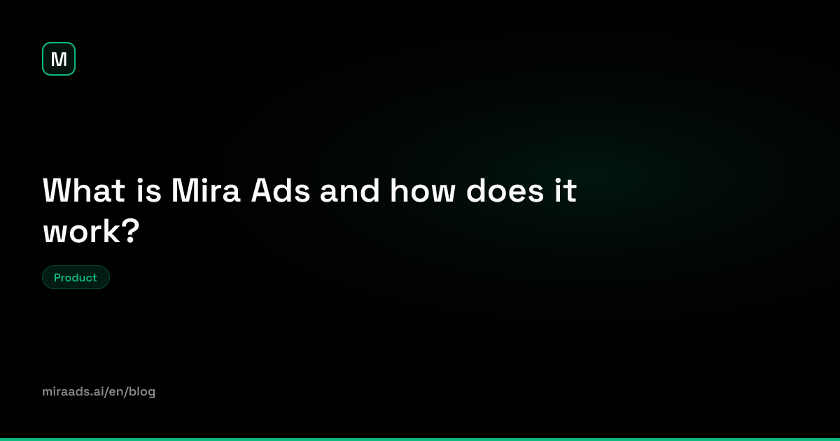 What is Mira Ads and how does it work? | Blog | Mira Ads